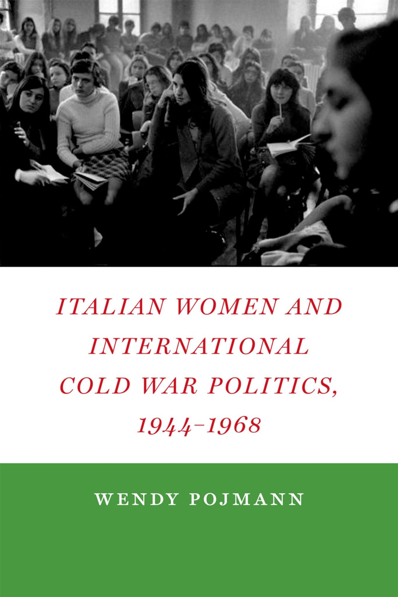 Italian Women and International Cold War Politics, 1944-1968